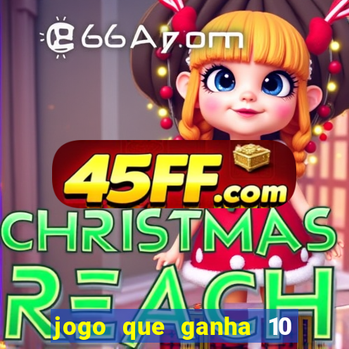 jogo que ganha 10 reais no cadastro